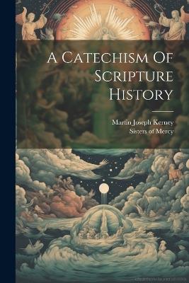 A Catechism Of Scripture History - Sisters Of Mercy - cover