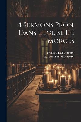 4 Sermons Pron. Dans L'église De Morges - François Samuel Mandrot - cover