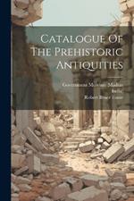 Catalogue Of The Prehistoric Antiquities