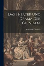 Das Theater und Drama der Chinesen.