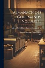 Almanach Des Gourmands, Volume 1...