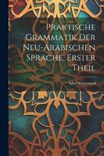 Praktische Grammatik der neu-arabischen Sprache, Erster Theil