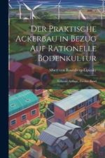 Der Praktische Ackerbau in Bezug auf Rationelle Bodenkultur: Siebente Auflage, zweiter Band