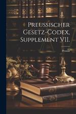 Preussischer Gesetz-Codex, Supplement VII.