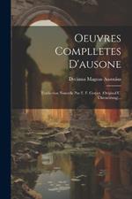 Oeuvres Complletes D'ausone: Traduction Nouvelle Par E. F. Corpet. (original U. Übersetzung)...