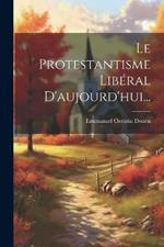 Le Protestantisme Libéral D'aujourd'hui...