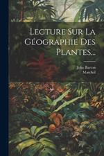 Lecture Sur La Géographie Des Plantes...