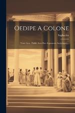 Oedipe A Colone: Texte Grec. Publié Avec Des Arguments Analytiques...