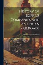 History Of Express Companies And American Railroads