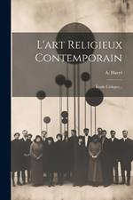 L'art Religieux Contemporain: Étude Critique...