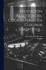 Aplicación Práctica Del Código Penal En Cuadros Sinópticos...