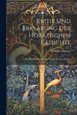 Kritik und Erklärung der horazischen Gedichte: Der Episteln zweites Buch nebst der ars poetica.