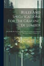 Rules And Specifications For The Grading Of Lumber: Adopted By The Various Lumber Manufacturing Associations Of The United States, Volumes 63-71