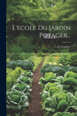 L'ecole Du Jardin Potager... - De Combles - cover