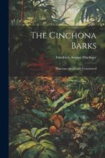 The Cinchona Barks: Pharmacognostically Considered