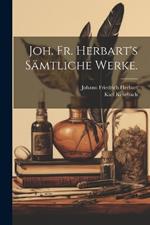 Joh. Fr. Herbart's sämtliche Werke.