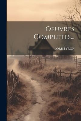 Oeuvres Completes... - Lord George Gordon Byron - cover