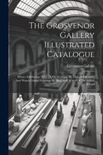 The Grosvenor Gallery Illustrated Catalogue: Winter Exhibition (1877-78) Of Drawings By The Old Masters, And Water-colour Drawings By Deceased Artists Of The British School