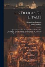 Les Delices De L'italie: Qui Contiennent Une Description Exacte Du Pays, Des Principales Villes, De Toutes Les Antiquitez, & De Toutes Les Raretez, Qui S'y Trouvent: Divisée En Six Tomes, Volume 3...