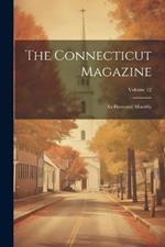 The Connecticut Magazine: An Illustrated Monthly; Volume 12