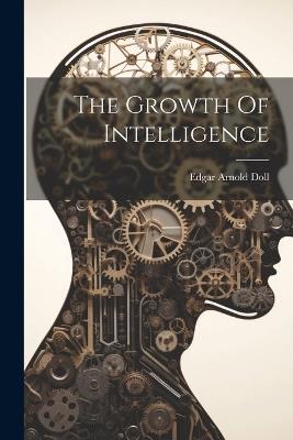 The Growth Of Intelligence - Edgar Arnold Doll - cover