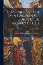 Le Dernier Rapport D'un Européen Sur Ghat Et Les Touareg De L'air: Journal De Voyage D'erwin De Bary, 1876-1877...