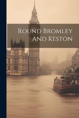 Round Bromley And Keston - Anonymous - cover