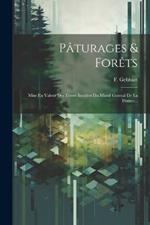 Pâturages & Forêts: Mise En Valeur Des Terres Incultes Du Massif Central De La France...