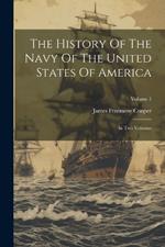 The History Of The Navy Of The United States Of America: In Two Volumes; Volume 1