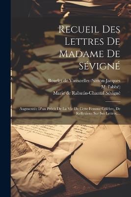 Recueil Des Lettres De Madame De Sévigné: Augmentée D'un Précis De La Vie De Cette Femme Célèbre, De Réflexions Sur Ses Lettres, ... - M L'Abbé) - cover