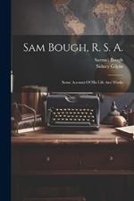 Sam Bough, R. S. A.: Some Account Of His Life And Works