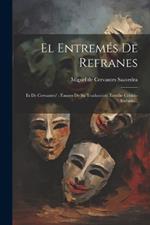 El Entremés De Refranes: Es De Cervantes?: Ensayo De Su Traduccion, Estudio Crítico-literario...