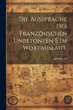 Die Aussprache des französischen unbetonten e im Wortauslaut.