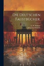 Die deutschen Faustbücher.