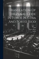 Translation Of The Penal Code In Force In Cuba And Porto Rico