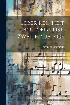 Ueber Reinheit der Tonkunst, Zweite Auflage - Thibaut De Heidelberg - cover