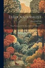 Essex Naturalist: Being The Journal Of The Essex Field Club, Volumes 3-4