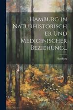 Hamburg in Naturhistorischer und Medicinischer Beziehung...