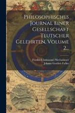 Philosophisches Journal Einer Gesellschaft Teutscher Gelehrten, Volume 2...