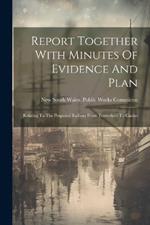 Report Together With Minutes Of Evidence And Plan: Relating To The Proposed Railway From Tenterfield To Casino