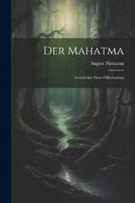 Der Mahatma: Geschichte Einer Offenbarung