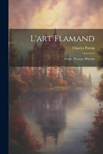 L'art Flamand: Genre, Paysage, Histoire