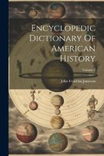 Encyclopedic Dictionary Of American History; Volume 2