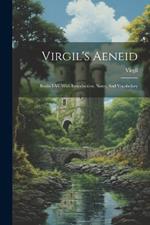 Virgil's Aeneid: Books I-vi, With Introduction, Notes, And Vocabulary