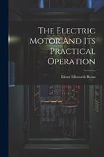 The Electric Motor And Its Practical Operation