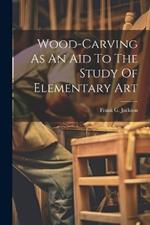 Wood-carving As An Aid To The Study Of Elementary Art