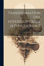 Transformation Der Hyperelliptischen Functionen P