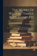 The Works Of William Temple, Bart., Complete: In 4 Vol.: To Which Is Prefixed, The Life And Character Of The Author, Considerably Enlarged; Volume 3