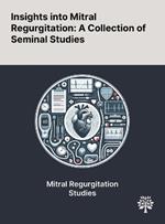 Insights Into Mitral Regurgitation: A Collection of Seminal Studies