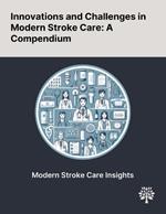 Innovations and Challenges in Modern Stroke Care: A Compendium